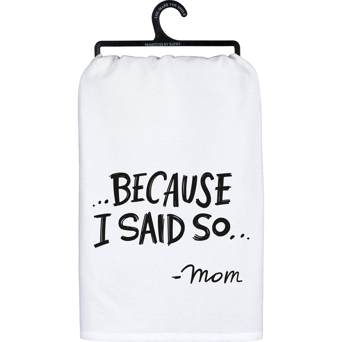 Kitchen Towel | Because I said So... Mom