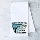 Kitchen Towel | We Interrupt this Marriage Deer Season