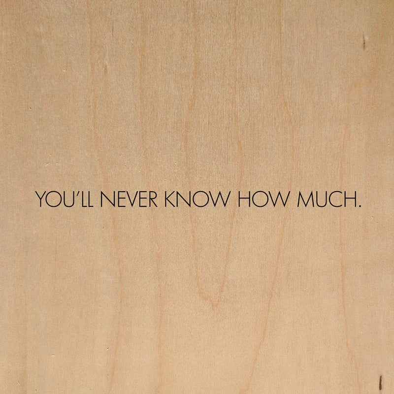 Home Decor | Signs - You'll Never Know How Much