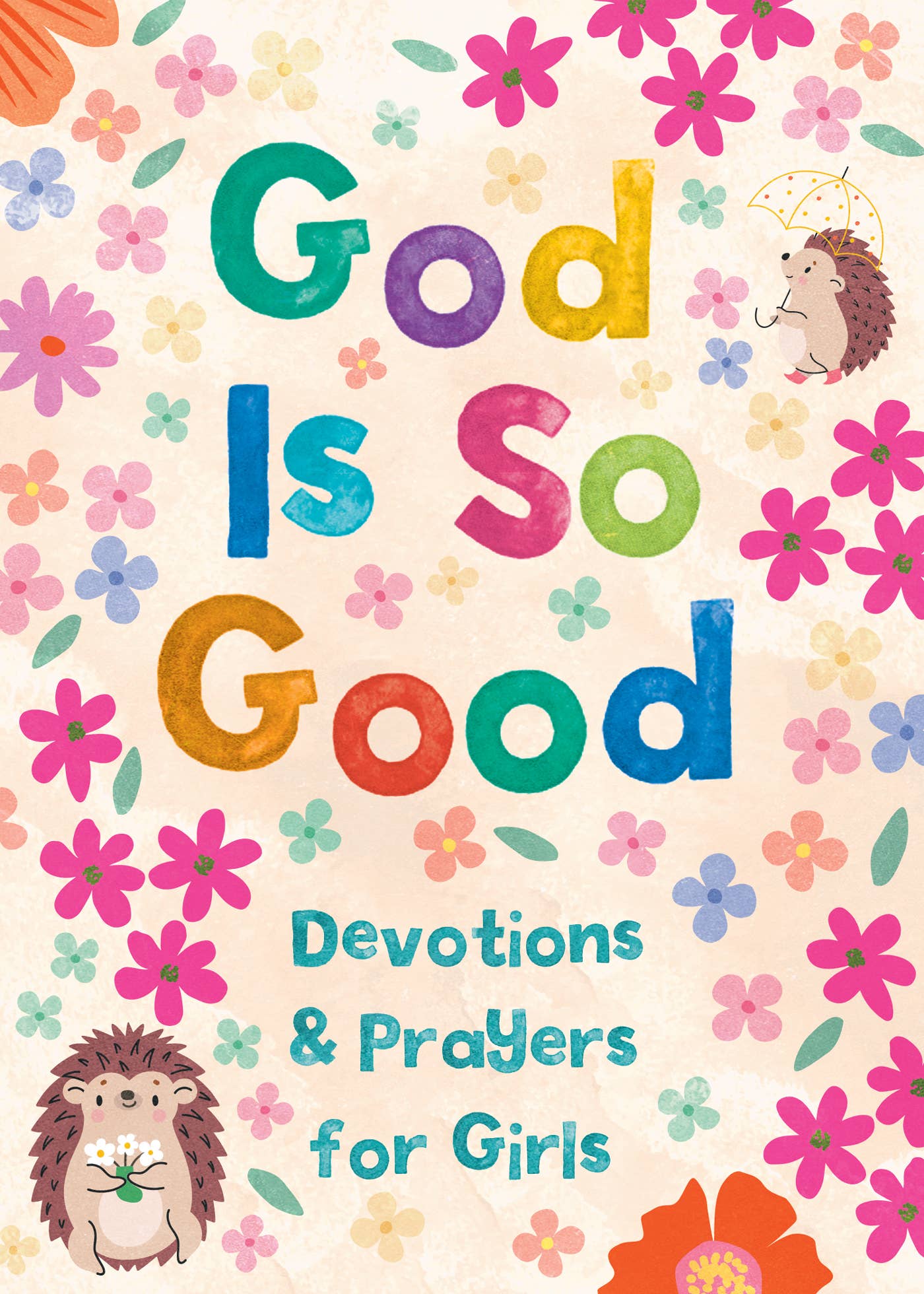 Devotional- God Is So Good Devotions and Prayers for Girls