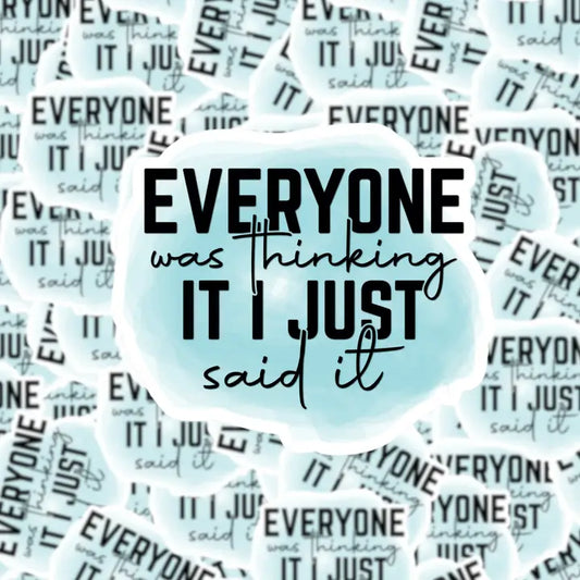Everyone Was Thinking It Sticker