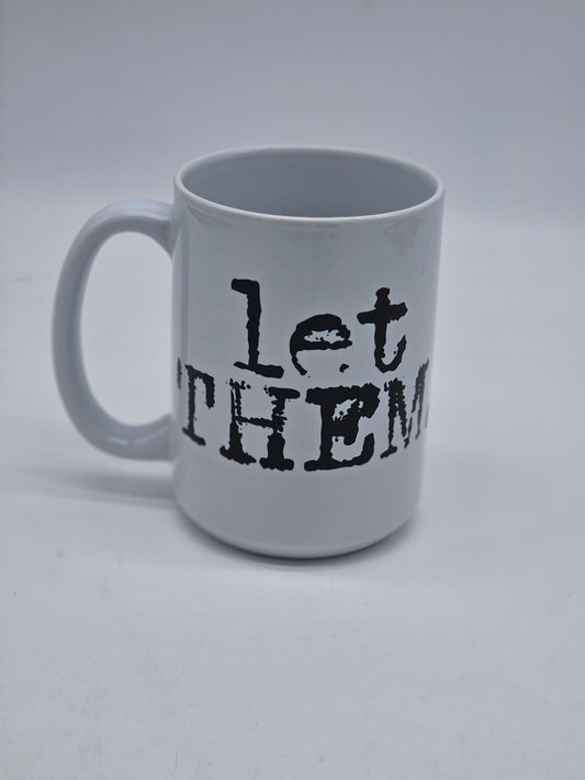 Mug - Let Them Ceramic 15oz