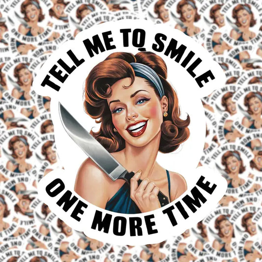 Tell Me to Smile Sticker