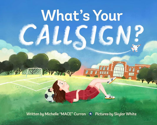 What's Your Callsign? by Michelle "MACE" Curran