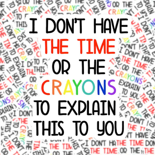 I Don't Have the Time Sticker