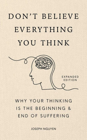 Don't Believe Everything You Think by Joseph Nguyen