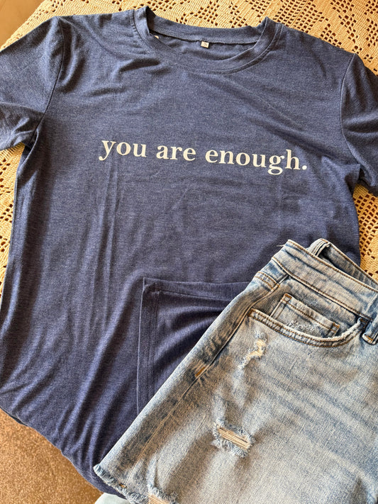 You Are Enough Tee