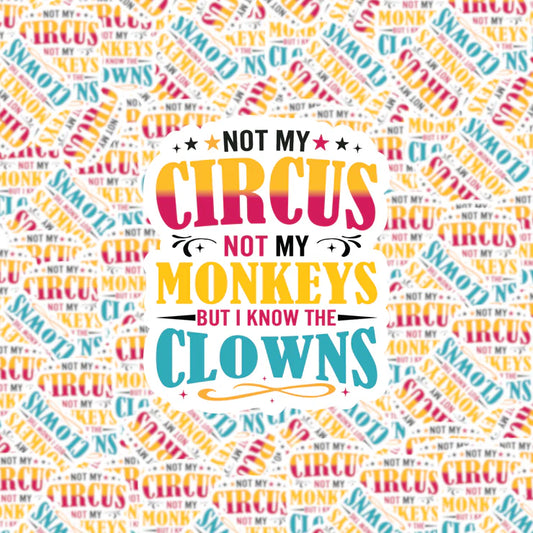 Not My Circus Sticker