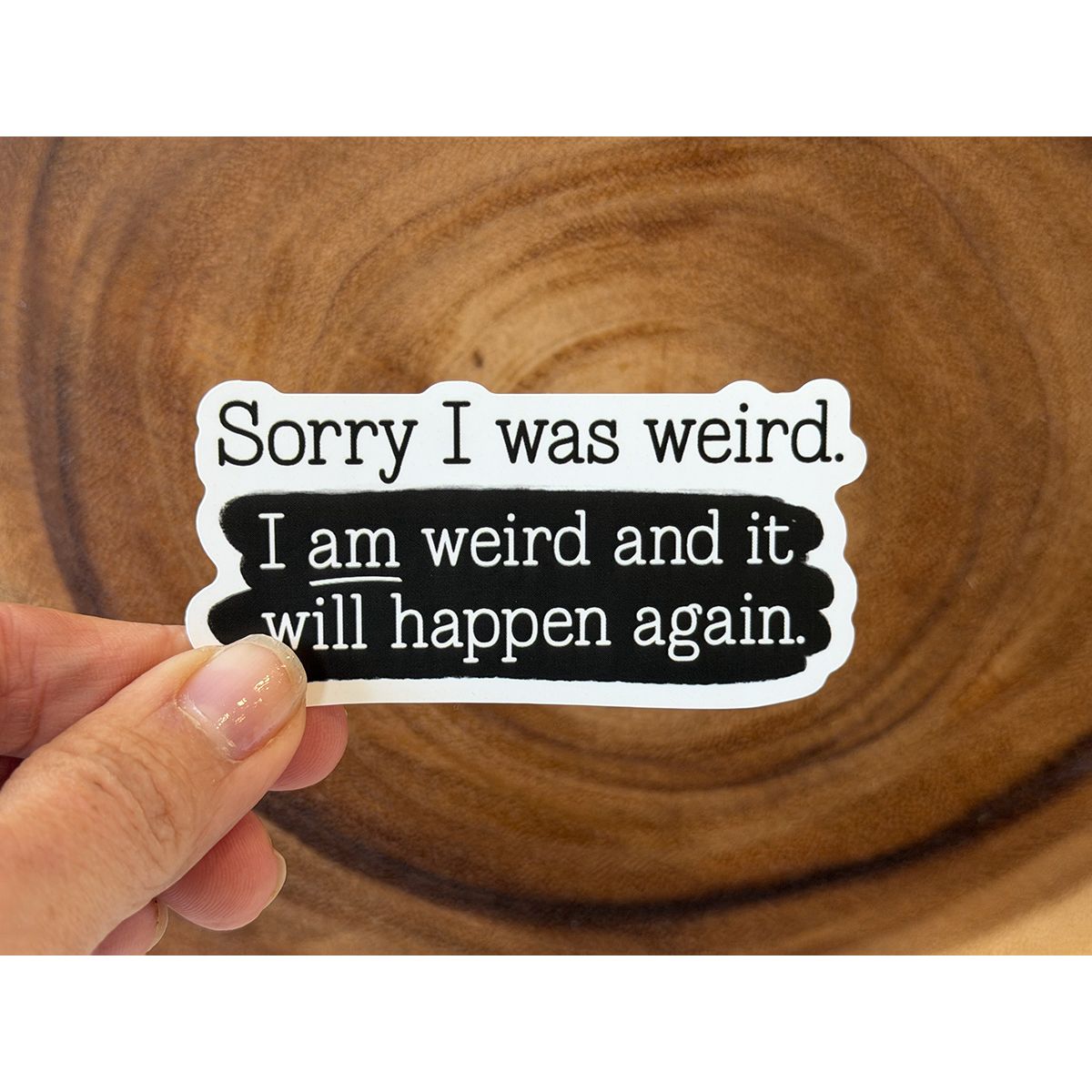Sticker - Sorry I Was Weird
