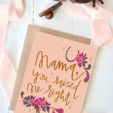 Card | Mama You Raise Me Right Mother's Day Card