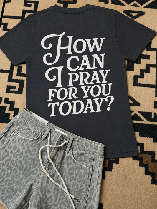 Tee - How Can I Pray For You