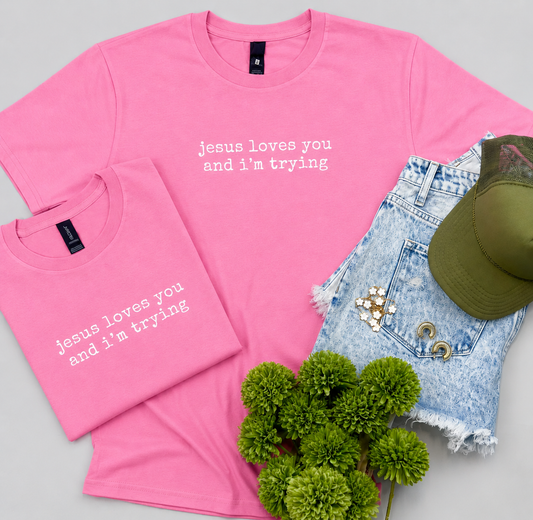 Tee - Jesus Loves You & I'm Trying