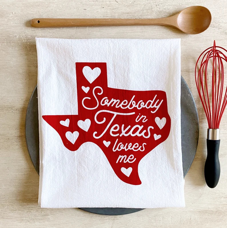 Kitchen Towel | Somebody in Texas Loves Me